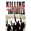 Killing the Infidels: Al Qaeda in America - Paperback