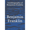 Autobiography of Benjamin Franklin - Paperback