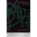 Mathematics as Sign: Writing, Imagining, Counting