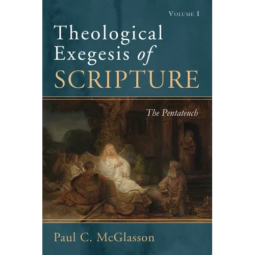 Theological Exegesis of Scripture, Volume I: The Pentateuch - Hardcover