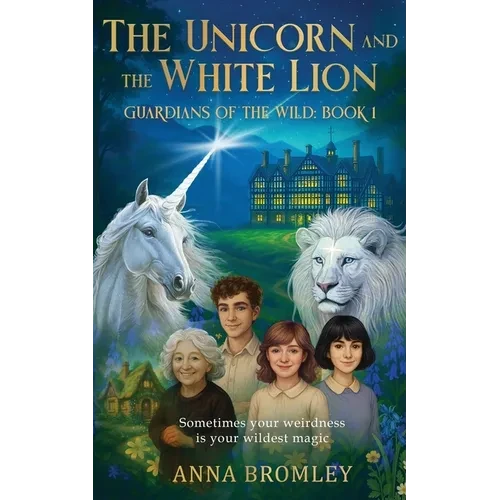 The Unicorn and the White Lion. Guardians of the Wild: Book 1 - Paperback