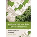 Activism, Majority Rule, and Local Democracy: Rethinking Public Influence - Hardcover
