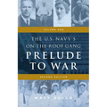 The U.S. Navy's On-the-Roof Gang: Volume 1 - Prelude to War - Second Edition - Paperback