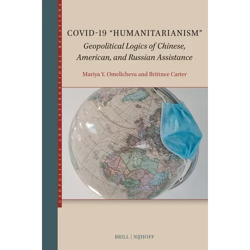 Covid-19 "Humanitarianism": Geopolitical Logics of Chinese, American, and Russian Assistance - Paperback