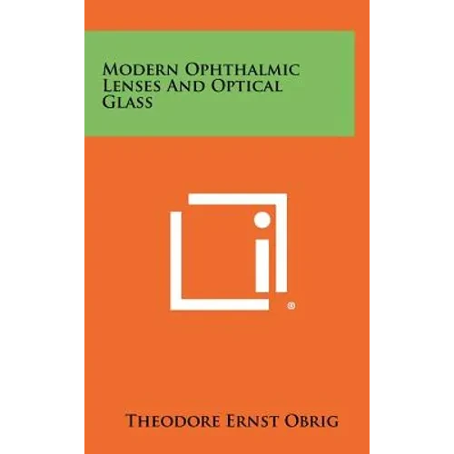 Modern Ophthalmic Lenses and Optical Glass - Hardcover