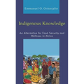 Indigenous Knowledge: An Alternative for Food Security and Wellness in Africa - Paperback