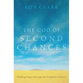 The God of Second Chances: Finding Hope Through the Prophets of Exile - Paperback