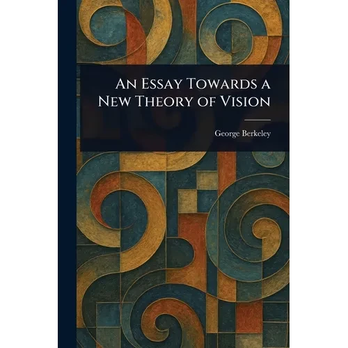An Essay Towards a New Theory of Vision - Paperback