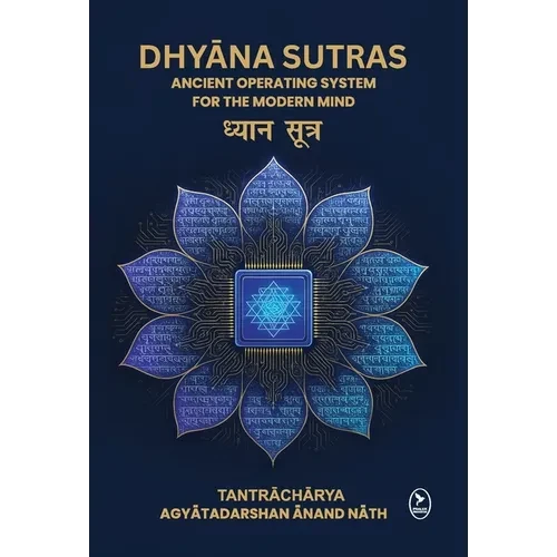 Dhyana Sutras: Ancient operating System for The Modern Mind - Hardcover