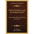 Divine Providence And The Problem Of Evil: A Translation Of St. Augustine's De Ordine - Paperback