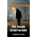 His Name Everywhere: A Legal Suspense Thriller - Hardcover