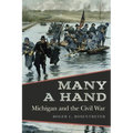 Many a Hand: Michigan and the Civil War - Hardcover