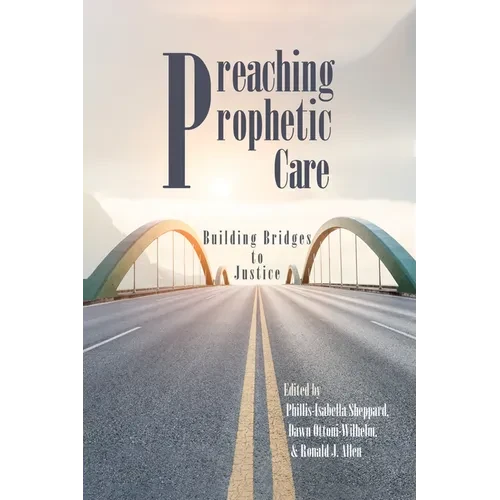 Preaching Prophetic Care: Building Bridges to Justice - Hardcover