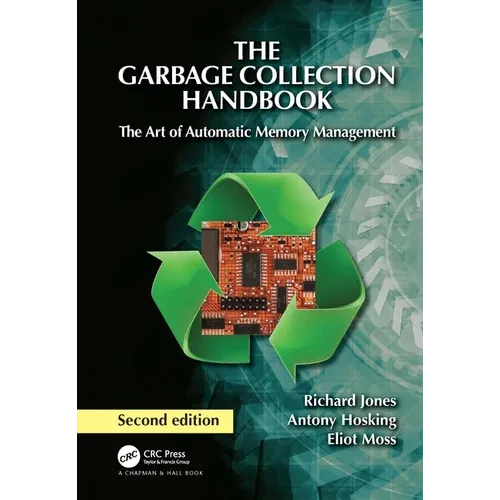 The Garbage Collection Handbook: The Art of Automatic Memory Management - Paperback