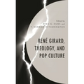 René Girard, Theology, and Pop Culture - Paperback