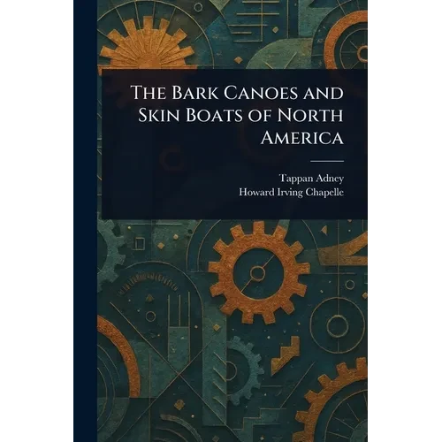 The Bark Canoes and Skin Boats of North America - Paperback