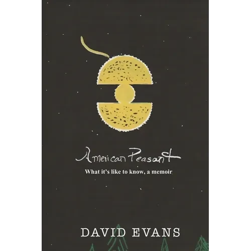American Peasant: What it's like to know, a memoir - Paperback