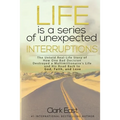 Life is a Series of Unexpected Interruptions: The Untold Real-Life Story of How One Bad Decision Destroyed a Multimillionaires Life and His Road Back - Paperback