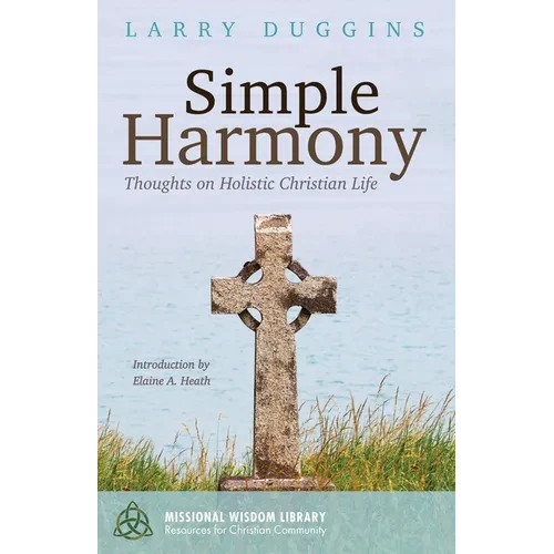 Simple Harmony: Thoughts on Holistic Christian Life - Hardcover