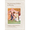 Incorporating Children in Worship: Mark of the Kingdom - Hardcover