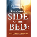 The Other Side of the Bed: A Physician's Journey into the Human Side of Medicine - Paperback