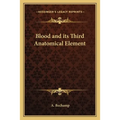 Blood and its Third Anatomical Element - Paperback
