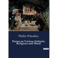 Poems on Various Subjects, Religious and Moral - Paperback