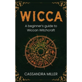 Wicca: A Beginner's Guide to Wiccan Witchcraft - Hardcover
