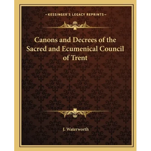Canons and Decrees of the Sacred and Ecumenical Council of Trent - Paperback