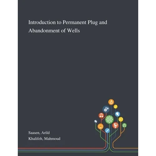 Introduction to Permanent Plug and Abandonment of Wells