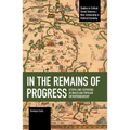In the Remains of Progress: Utopia and Suffering in Brazilian Popular Entrepreneurship - Paperback