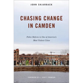 Chasing Change in Camden: Police Reform in One of America's Most Violent Cities - Hardcover