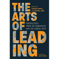 The Arts of Leading: Perspectives from the Humanities and the Liberal Arts - Paperback