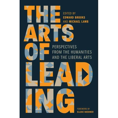 The Arts of Leading: Perspectives from the Humanities and the Liberal Arts - Paperback