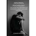Abnormal Psychology: The Causes and Treatments of Depression, Anxiety and More Third Edition - Paperback