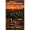 White Sulfur Springs: Shadows of Guilt - Hardcover