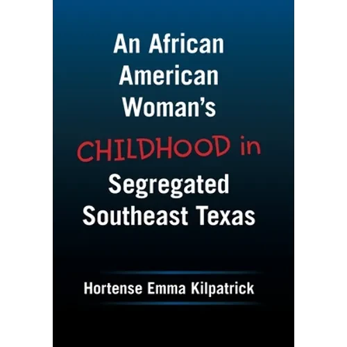 An African American Woman's Childhood in Segregated Southeast Texas - Hardcover