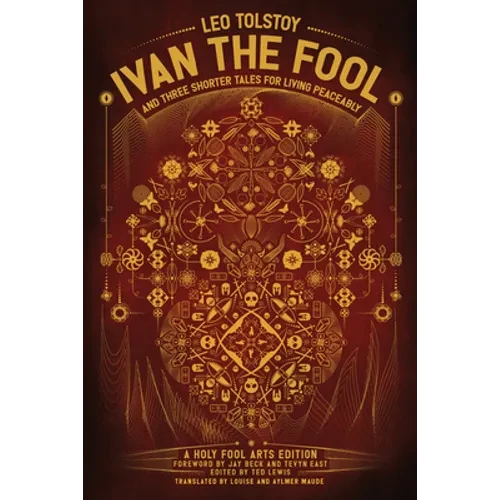 Ivan the Fool and Three Shorter Tales for Living Peaceably - Hardcover