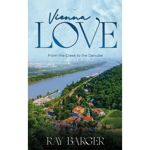 Vienna Love: From The Creek To The Danube - Hardcover