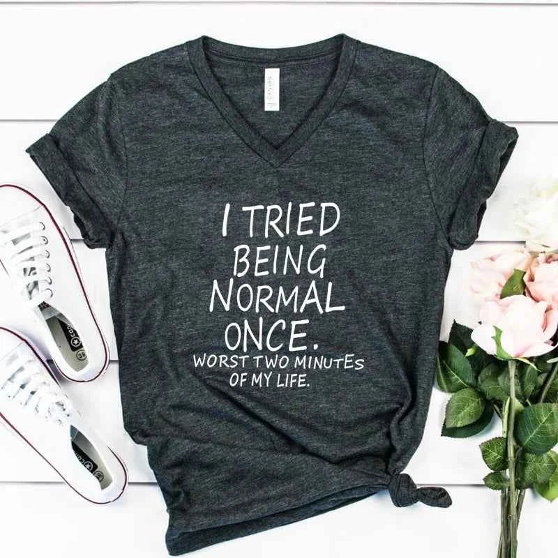 I Tried Being Normal Once Worst Two Minutes of My Life' Funny Print T-Shirt Women V-neck Humorous Top Female Fashion Tshirt