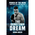 The Ormstown Dream: Power of the mind Based upon true story 1986-2017