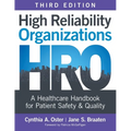 High Reliability Organizations, Third Edition: A Healthcare Handbook for Patient Safety & Quality