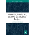 Maya Lin, Public Art, and the Confluence Project - Paperback