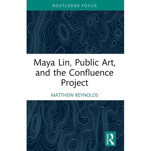 Maya Lin, Public Art, and the Confluence Project - Paperback
