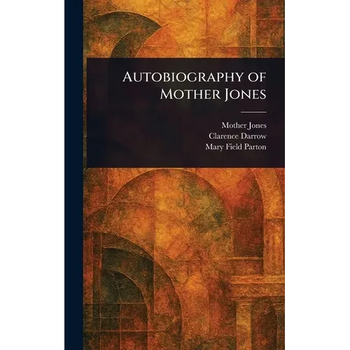 Autobiography of Mother Jones - Hardcover