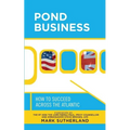 Pond Business: How to Succeed Across the Atlantic - Paperback