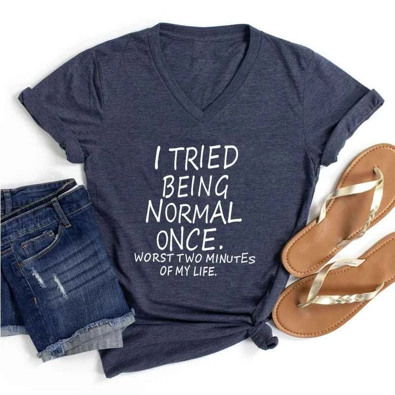 I Tried Being Normal Once Worst Two Minutes of My Life' Funny Print T-Shirt Women V-neck Humorous Top Female Fashion Tshirt