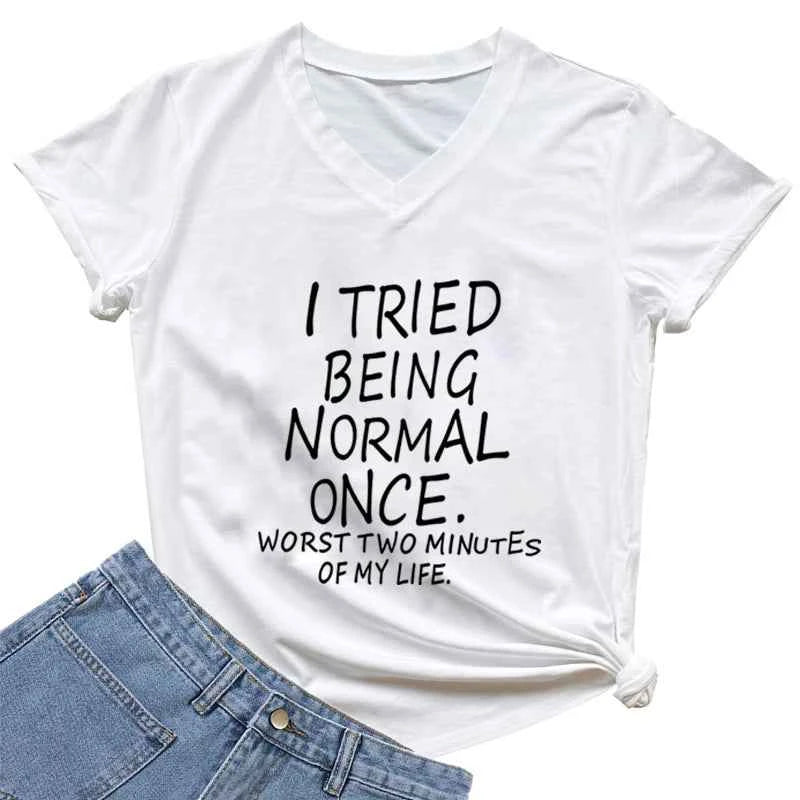 I Tried Being Normal Once Worst Two Minutes of My Life' Funny Print T-Shirt Women V-neck Humorous Top Female Fashion Tshirt