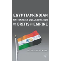 Egyptian-Indian Nationalist Collaboration and the British Empire - Hardcover