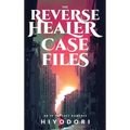 The Reverse Healer Case Files: An FF Fantasy Romance - Hardcover